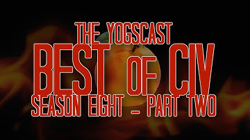 The Yogscast - Best of Civ - Season Eight, Part Two (Citrus Wars)