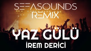 İrem Derici - Yaz Gülü (Sefa Sounds Remix) Resimi