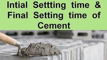 Initial setting time and Final setting time of Cement