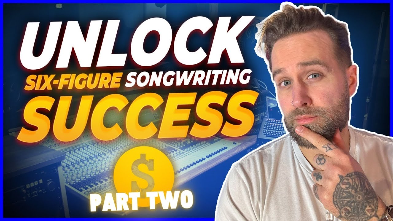 Unlock Six-Figure Songwriting Success Part 2