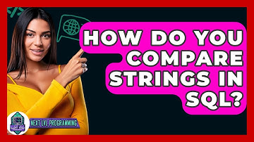 How Do You Compare Strings In SQL? - Next LVL Programming