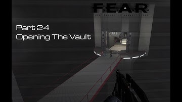 F.E.A.R. Part 24 Opening The Vault