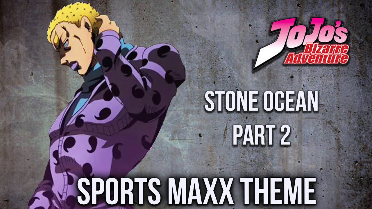JoJo Stone Ocean Part 2 Sports Maxx Theme YouTube