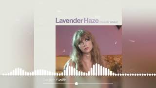 Taylor Swift - Lavender Haze (Acoustic) (Slowed and Reverb)