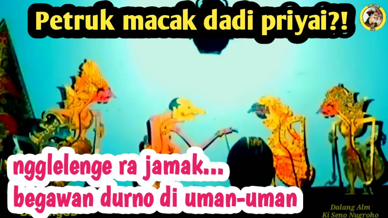 Petruk bengi iki macak priyai//ngglelenge ra jamak