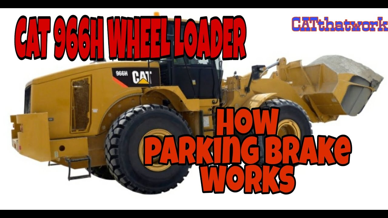 If you have Cat966H wheel loader WATCH THIS! (HOW YOUR PARKING BRAKE
