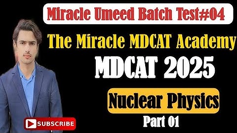#MDCAT Physics Nuclear physics | Part #01 #T4 Discussion Physics MDCAT Test by Sir Mujahid Shabir