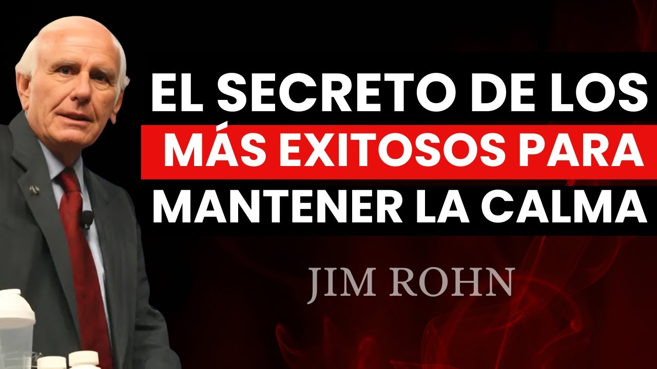 El SECRETO de los MÁS EXITOSOS para MANTENER la CALMA – Jim Rohn - YouTube