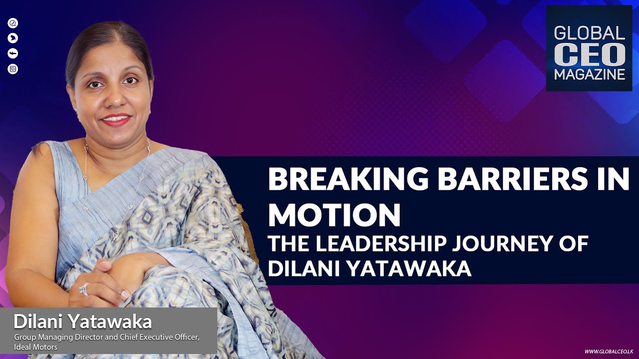 BREAKING BARRIERS IN MOTION THE LEADERSHIP JOURNEY OF DILANI YATAWAKA ...