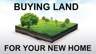 Buying Land for Your New Home, Part I