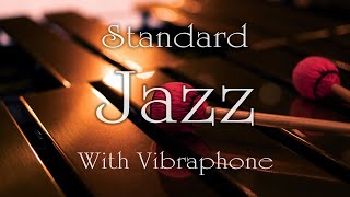Famous Jazz Standards BGM With Vibraphone For Study or Work or Cafe or Bar time.