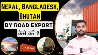 Famous How To Export From India To Nepal, Bangladesh, Bhutan By Road || BY Road Export || Full Process Net Worth