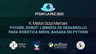 PYCORE_ROBOT: LIBRERÍA DE DESARROLLO PARA ROBÓTICA MÓVIL BASADA EN PYTHON - PYDAY LA PAZ 2023