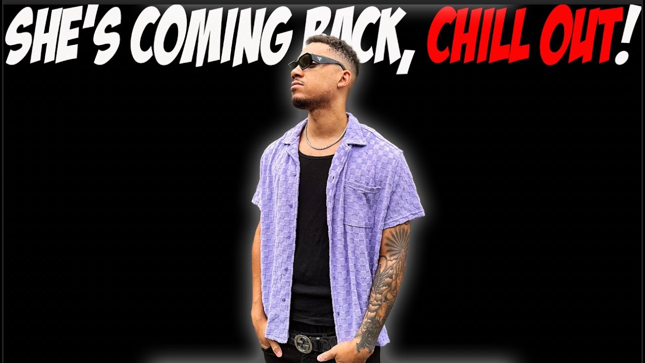 She's Coming Back, Chill Out!