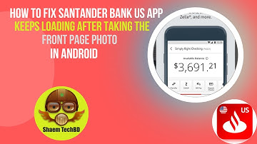 How to Fix Santander Bank Us App Keeps Loading After Taking the Front Page Photo in Android