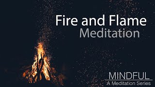 Mindful: A Meditation Series (Fire and Flame- Imaginative Guided Meditation)