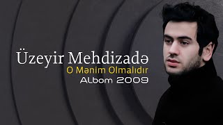 Uzeyir Mehdizade - O Menim Olmalidir 2009 Albom