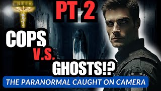 Top TERRIFYING Paranormal Police Encounters: Scary Body Cam Footage 2!