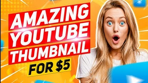 Creating Eye-Catching YouTube Thumbnails to Ordering the Best Designs on Fiverr