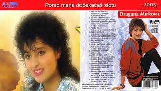 Dragana Mirkovic - Pored mene docekaces stotu - ( 2003) Resimi