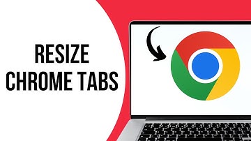 How to Change Google Chrome Sizes Tabs Guide ?