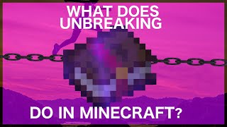What Does Unbreaking Do In Minecraft?