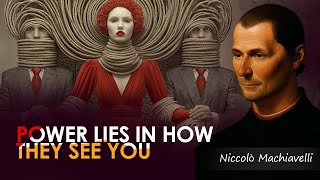 Machiavelli’s Deadly Law of Perception | Control How They See You