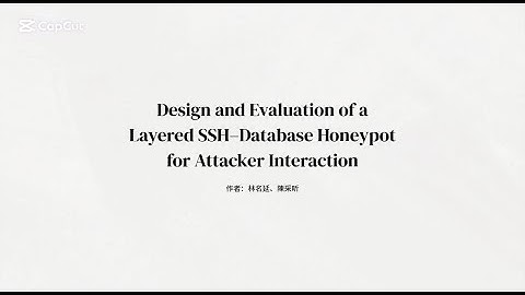 114上_專題成果影片_Design and Evaluation of a Layered SSH-Database Honeypot for Attacker Interaction