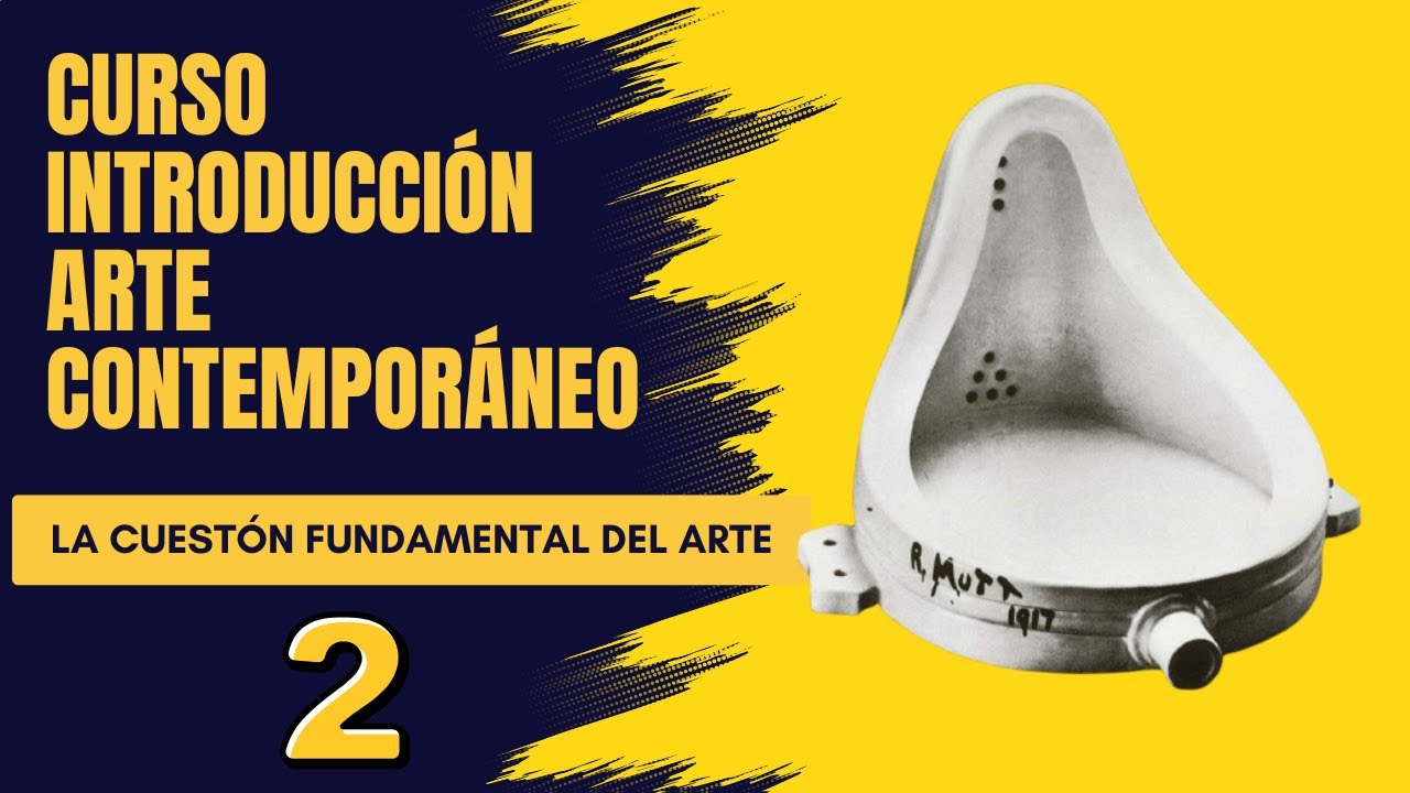 Curso Introducción al Arte Contemporáneo (2). La cuestión fundamental del arte