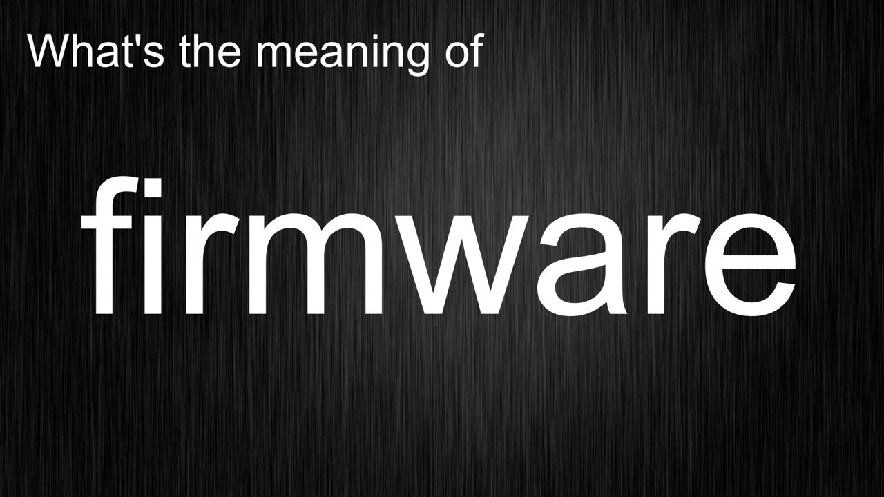 what-s-the-meaning-of-firmware-how-to-pronounce-firmware-youtube
