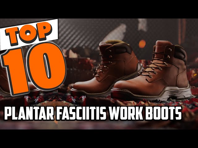 Work Boots That Help With Plantar Fasciitis