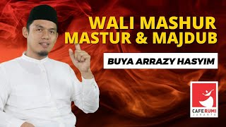 WALI MASHUR, MASTUR, MAJDUB - BUYA DR. ARRAZY HASYIM, MA