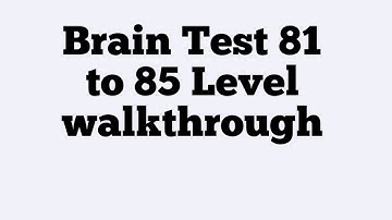 Brain test 81 to 85 level Walkthrough