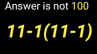 “Most People Get This Wrong! 11 − 1(11 − 1)”“Easy Math Trick or Trap? 🧠”“Test Your Brain with This