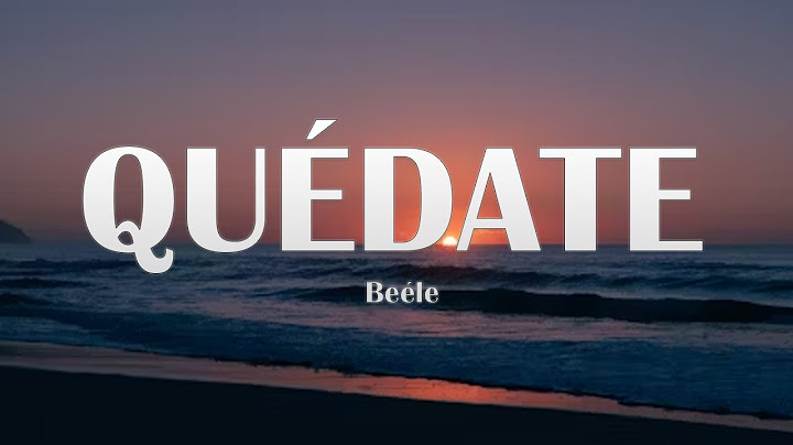 BEÉLE - QUÉDATE (LETRA/LYRICS)