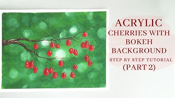 How to paint bokeh background in Acrylic || Acrylic bokeh and cherry part 2