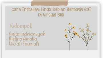 Cara Installasi Linux Debian berbasis GUI di Virtual Box