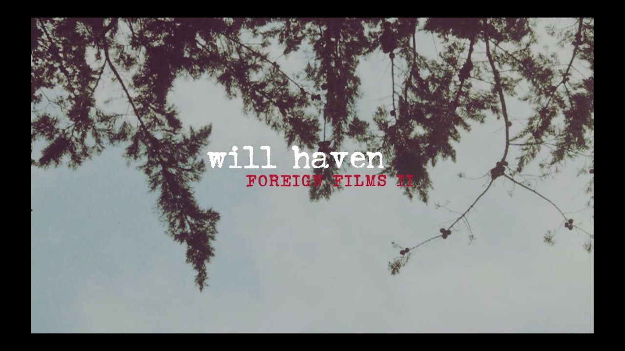 ⁣WILL HAVEN - FOREIGN FILMS ll