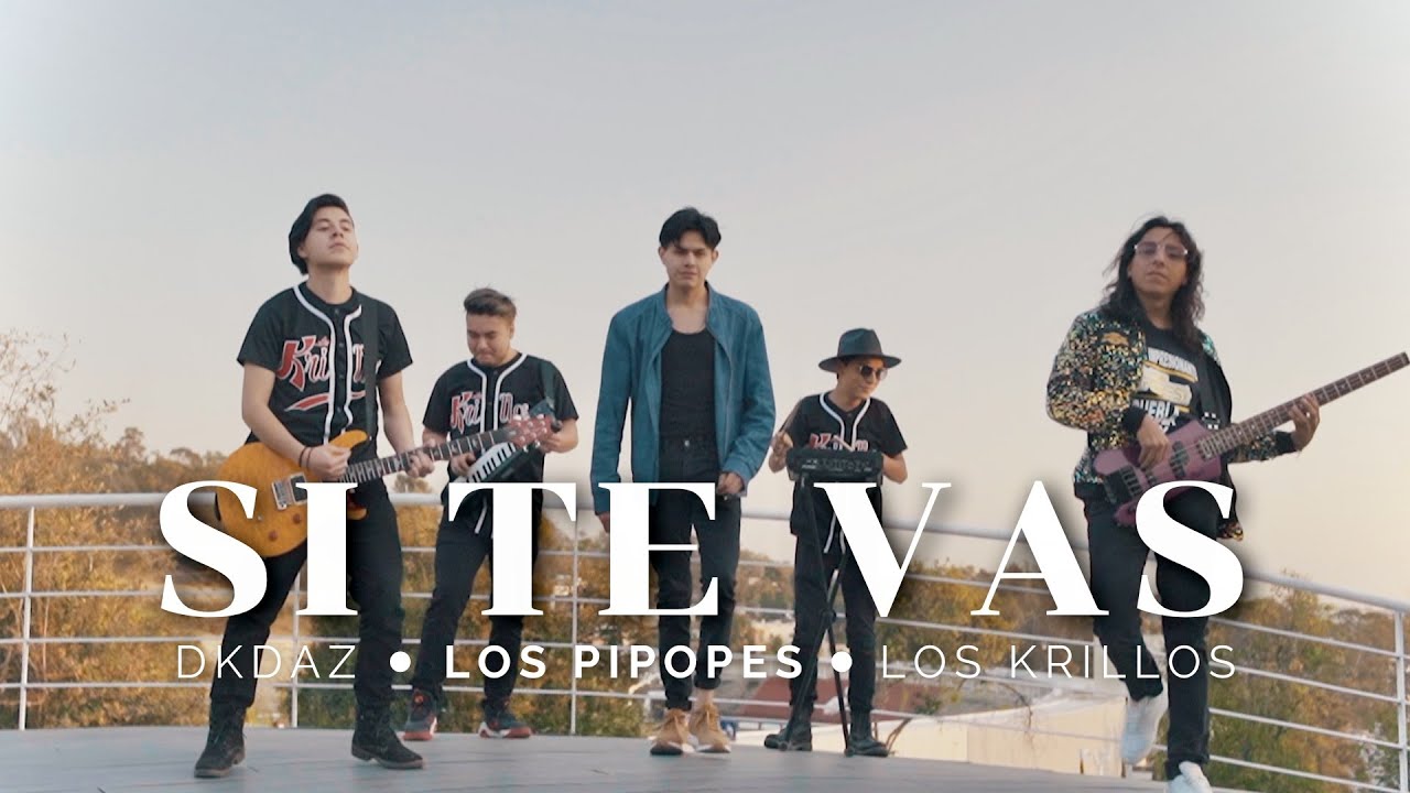 Dkdaz, Los Krillos, Grupo Los Pipopes - Si Te Vas