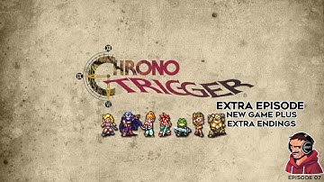 Chrono Trigger - New Game Plus & Finding Endings! (Extra Episode 01)
