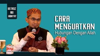 Cara Menguatkan Hubungan Kita Dengan Allah || Ustadz Adi Hidayat Lc MA