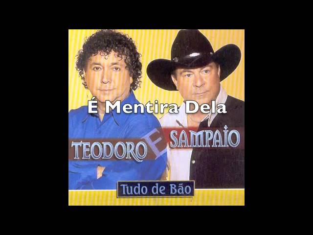 Teodoro & Sampaio - É mentira dela