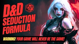 Weave SEDUCTION Into Your D&D Games (Dungeons & Dragons | GM Tips)