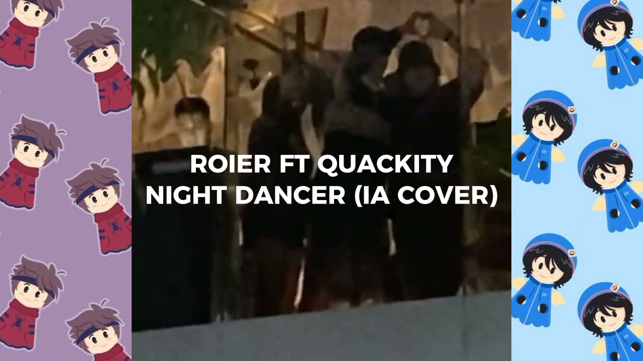 ROIER FT QUACKITY - NIGHT DANCER (IA COVER)