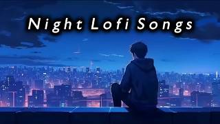 Hindi Lofi Night Playlist \ Pure Relaxation & Good Vibes