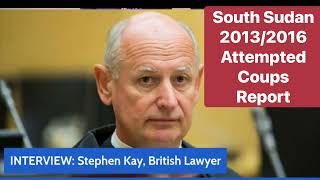 Famous The $17 Millions UK Man Contracted to Report on 2 South Sudan Attempted Coups | Stephen Kay Profile