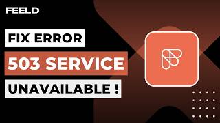 How to Fix Feeld Error 503 Service Unavailable 2026