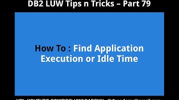 DB2 Tips n Tricks Part 79 - How To Find Application Execution or Idle Time