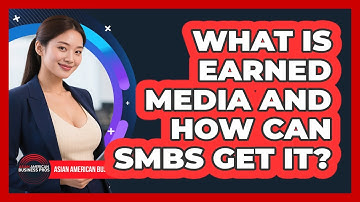 What Is Earned Media And How Can SMBs Get It? - Asian American Business Pros