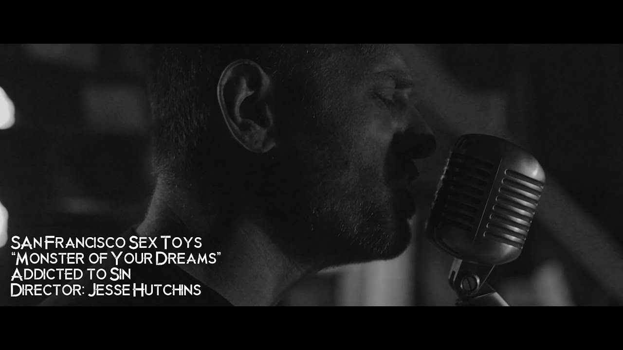 San Francisco Sex Toys - "Monster of Your Dreams" Official Music Video
